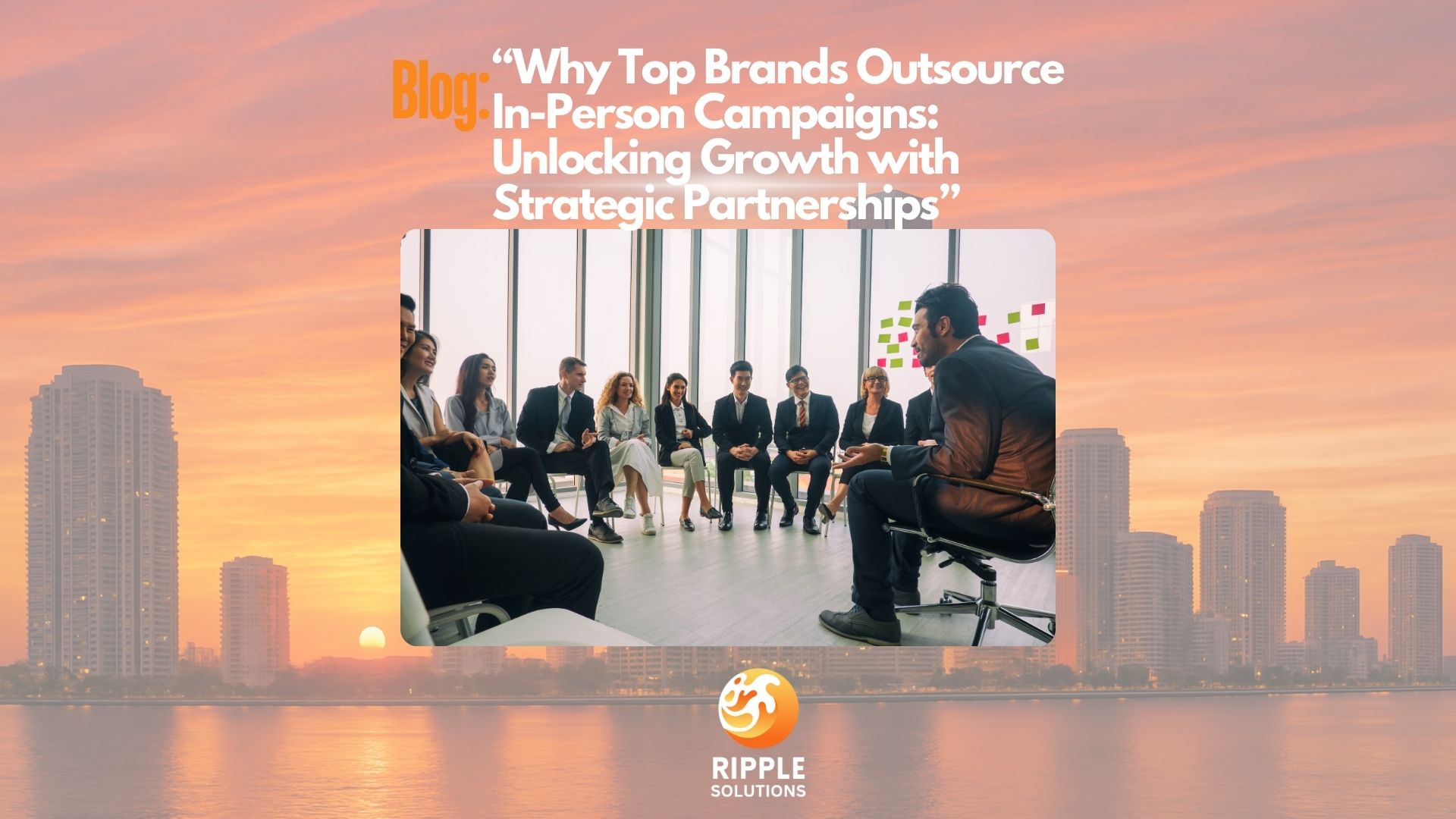 Why Top Brands Outsource In-Person Campaigns: Unlocking Growth with Strategic Partnerships