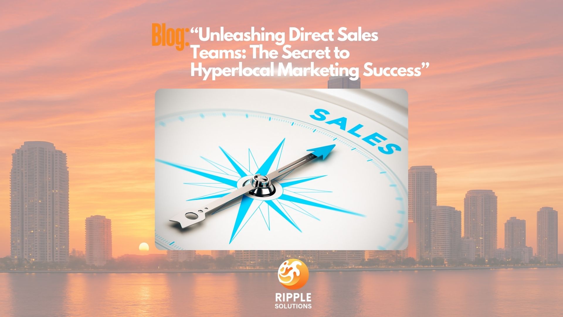 Unleashing Direct Sales Teams: The Secret to Hyperlocal Marketing Success