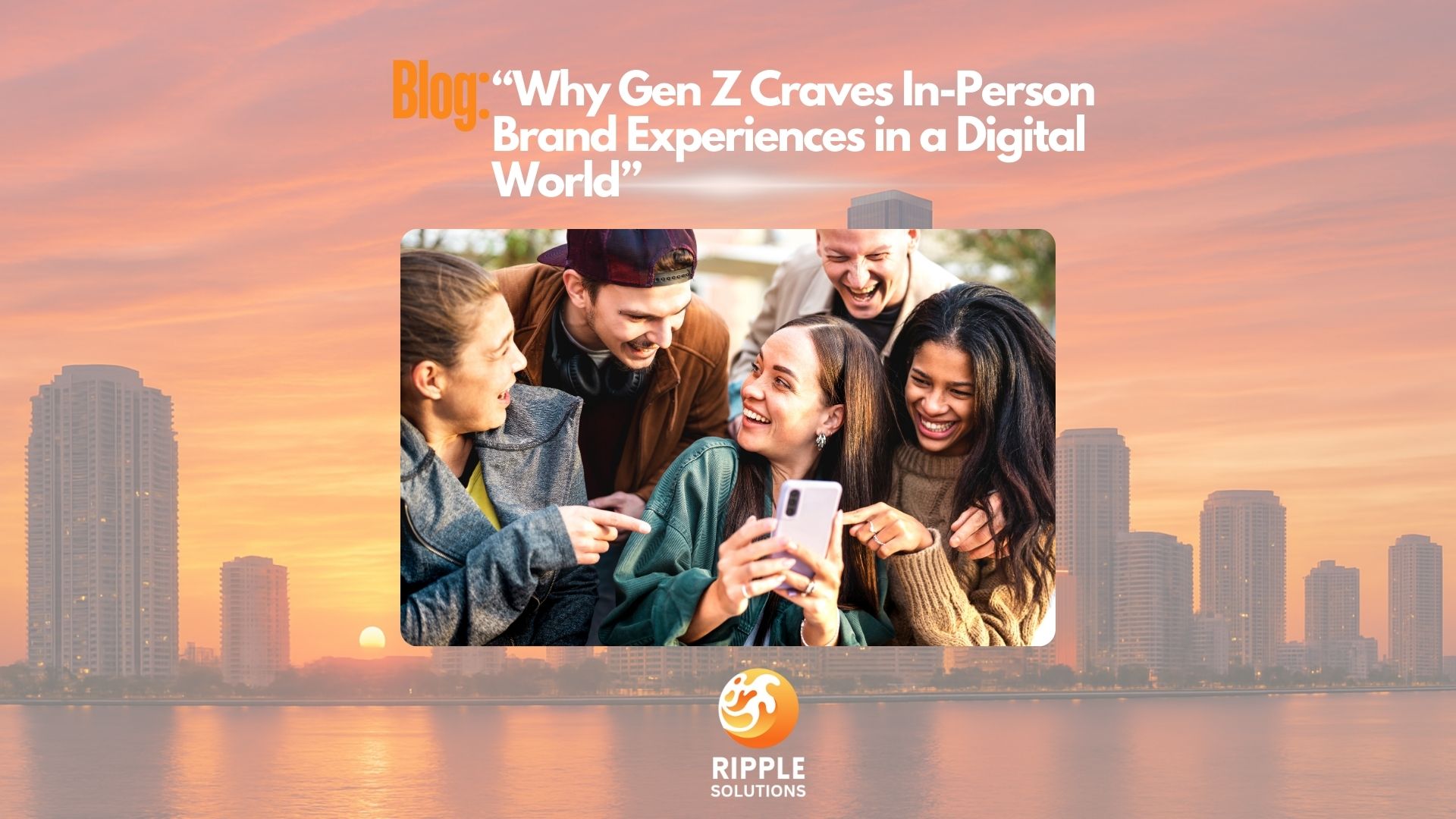 Why Gen Z Craves In-Person Brand Experiences in a Digital World