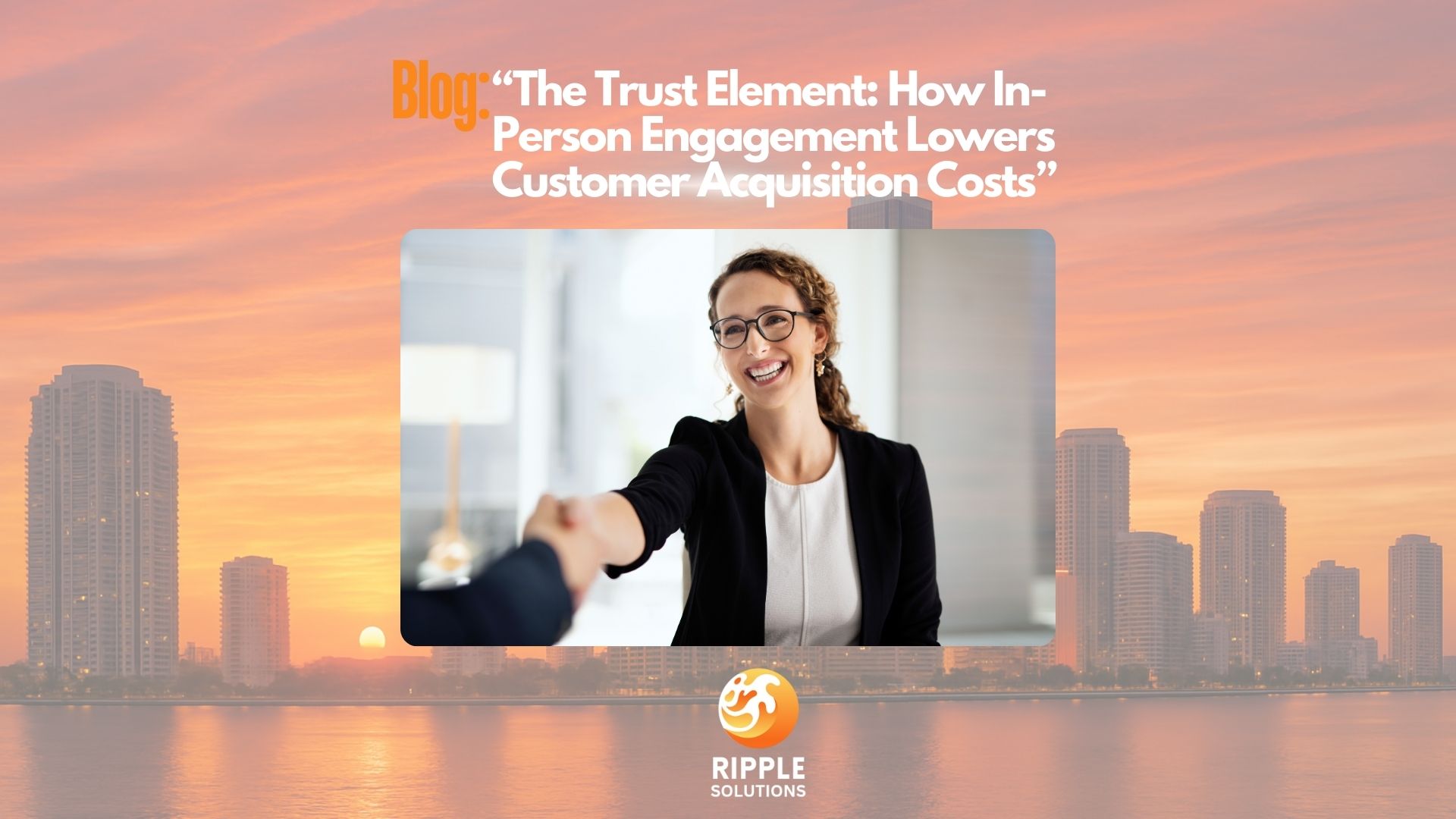 The Trust Element: How In-Person Engagement Lowers Customer Acquisition Costs